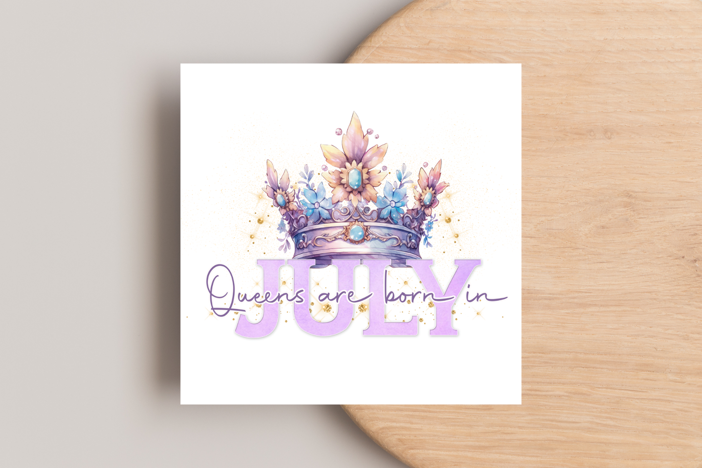 'Queens are Born in' Birthday Card