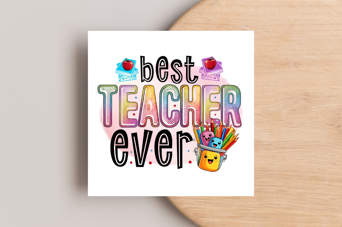 Worlds Best Teacher Ever End of Year Card