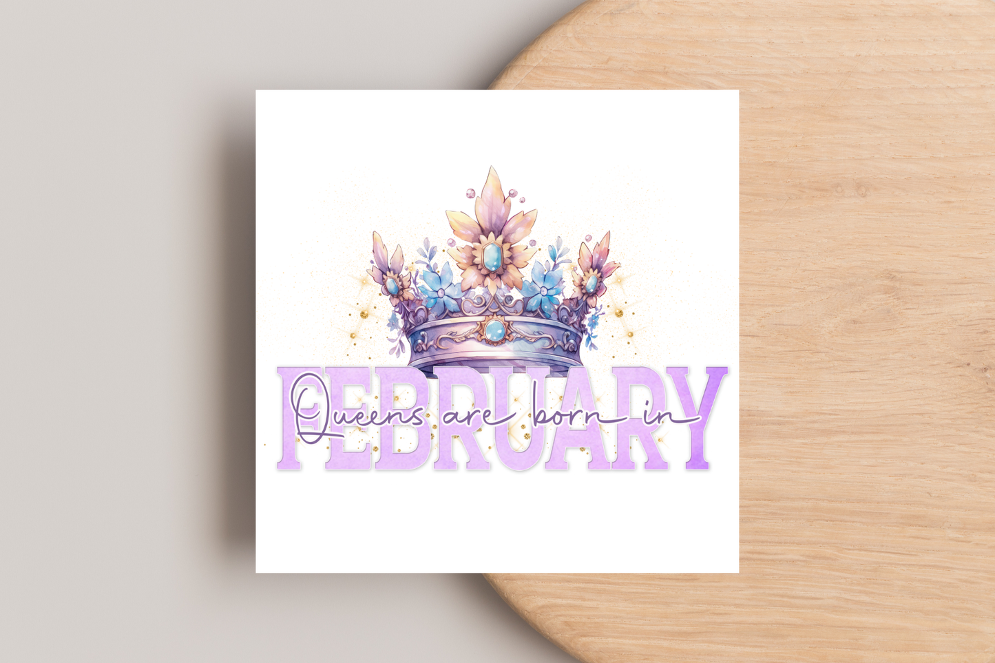 'Queens are Born in' Birthday Card