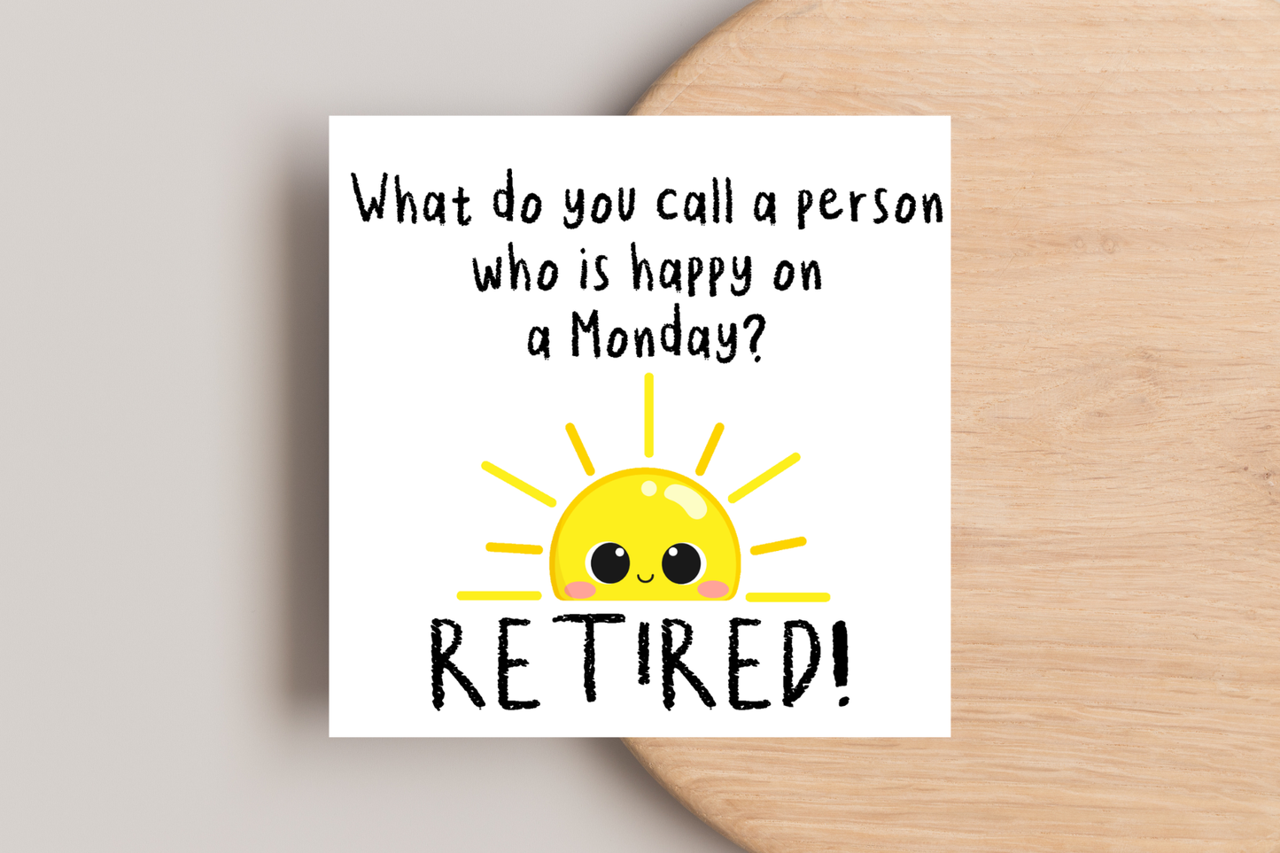 What do you call a person happy on a Monday Retirement Card