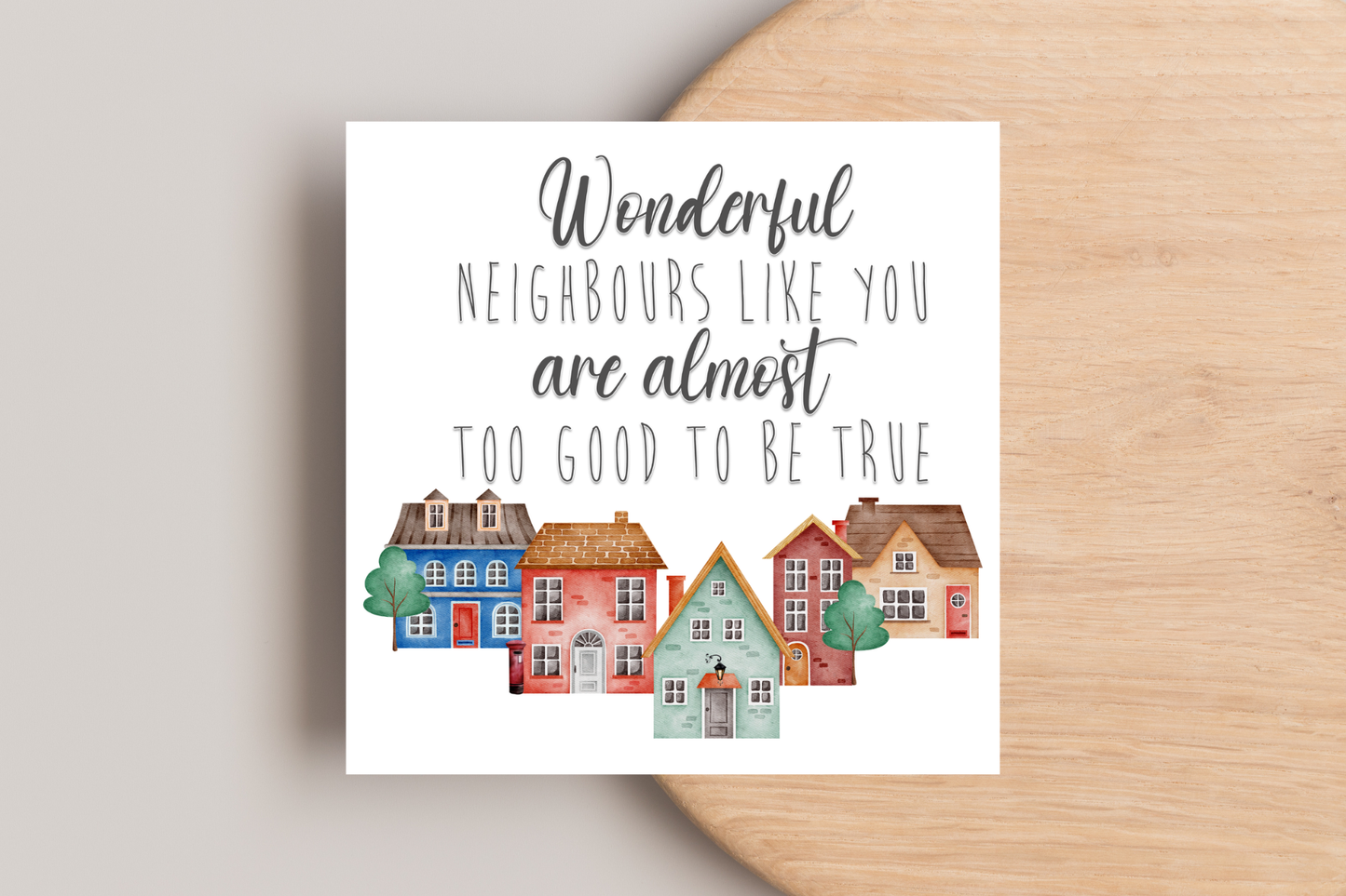 Wonderful Neighbours like you are almost too good to be true Christmas Card
