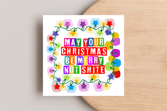 May Your Christmas Be Merry Not Shite Christmas Card