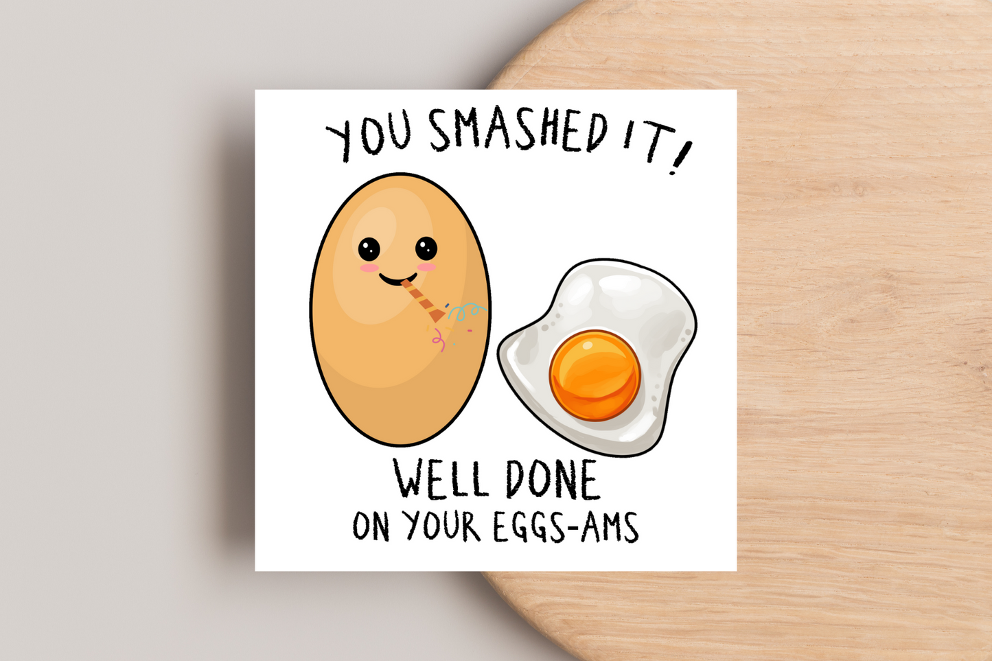 You Smashed It! Well Done on your Egg-ams Card