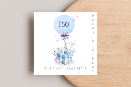Personalised The Greatest Gift of all is you birthday Card