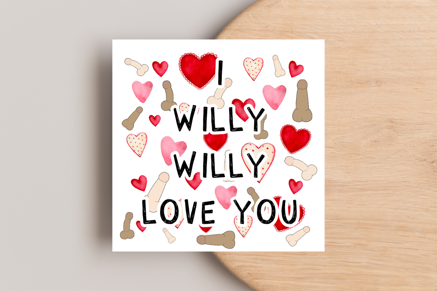 I Willy Willy Love You Card